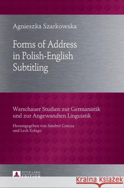 Forms of Address in Polish-English Subtitling Agnieszka Szarkowska 9783631639443