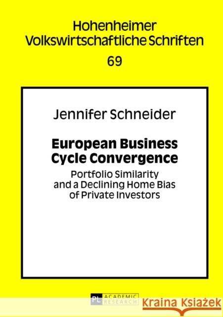 European Business Cycle Convergence: Portfolio Similarity and a Declining Home Bias of Private Investors Belke 9783631639740