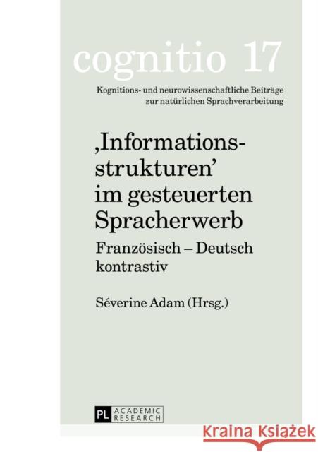 «Informationsstrukturen» Im Gesteuerten Spracherwerb: Franzoesisch - Deutsch Kontrastiv Schecker, Michael 9783631639894 Peter Lang Gmbh, Internationaler Verlag Der W