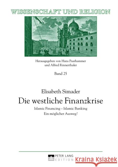 Die Westliche Finanzkrise: Islamic Financing - Islamic Banking- Ein Moeglicher Ausweg? Universität Salzburg 9783631639979 Peter Lang Gmbh, Internationaler Verlag Der W