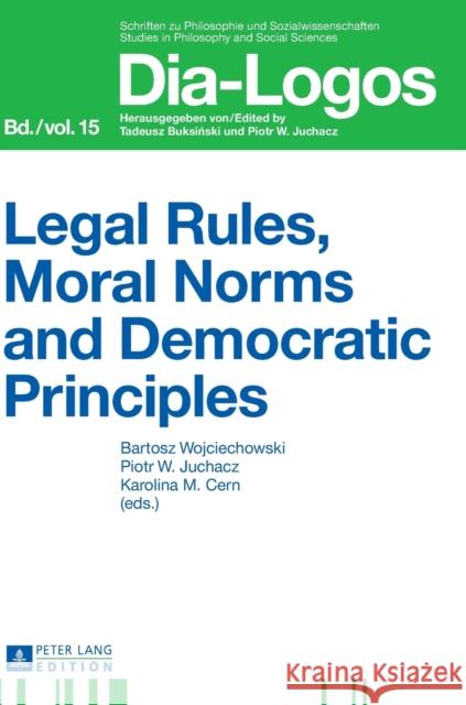 Legal Rules, Moral Norms and Democratic Principles  9783631640081 Peter Lang GmbH
