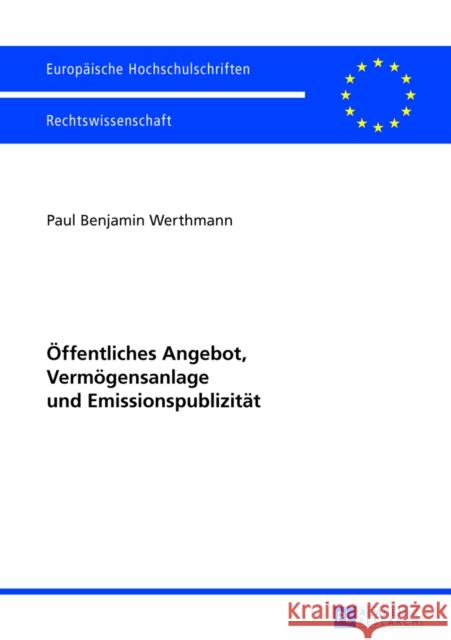 Oeffentliches Angebot, Vermoegensanlage Und Emissionspublizitaet Werthmann, Benjamin 9783631640197 Peter Lang Gmbh, Internationaler Verlag Der W