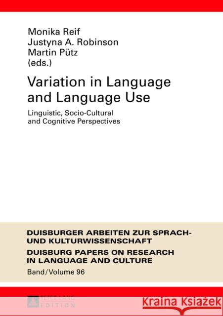 Variation in Language and Language Use: Linguistic, Socio-Cultural and Cognitive Perspectives Reif, Monika 9783631640203