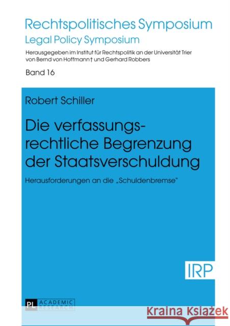 Die Verfassungsrechtliche Begrenzung Der Staatsverschuldung: Herausforderungen an Die «Schuldenbremse» Robbers, Gerhard 9783631640333