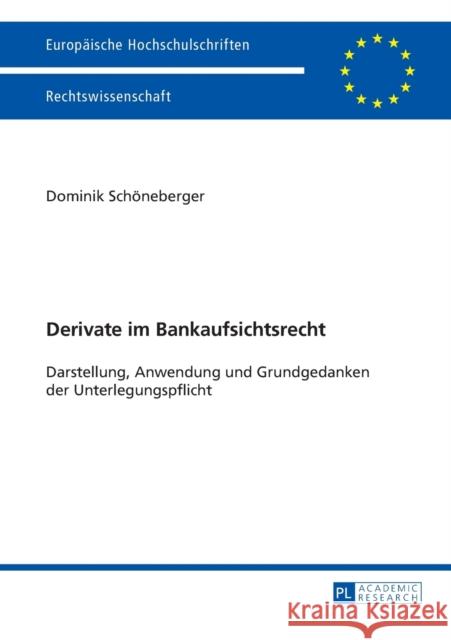 Derivate Im Bankaufsichtsrecht: Darstellung, Anwendung Und Grundgedanken Der Unterlegungspflicht Schöneberger, Dominik 9783631640432 Peter Lang Gmbh, Internationaler Verlag Der W