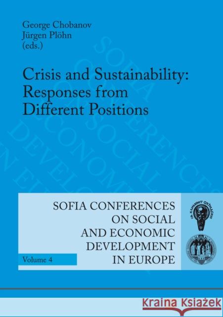 Crisis and Sustainability: Responses from Different Positions: 14th Annual Conference of the Faculty of Economics and Business Administration Sofia, 7 Chobanov, George 9783631640623 Peter Lang Gmbh, Internationaler Verlag Der W