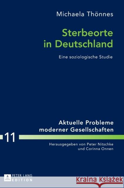 Sterbeorte in Deutschland: Eine Soziologische Studie Onnen, Corinna 9783631640906 Peter Lang Gmbh, Internationaler Verlag Der W