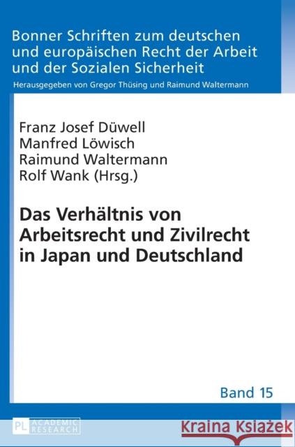 Das Verhaeltnis Von Arbeitsrecht Und Zivilrecht in Japan Und Deutschland Düwell, Franz Josef 9783631641088 Peter Lang Gmbh, Internationaler Verlag Der W