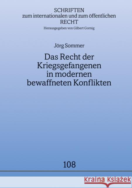 Das Recht Der Kriegsgefangenen in Modernen Bewaffneten Konflikten Gornig, Gilbert 9783631641156