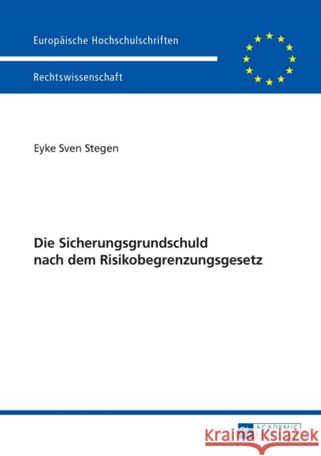 Die Sicherungsgrundschuld Nach Dem Risikobegrenzungsgesetz Stegen, Eyke Sven 9783631641200 Peter Lang Gmbh, Internationaler Verlag Der W