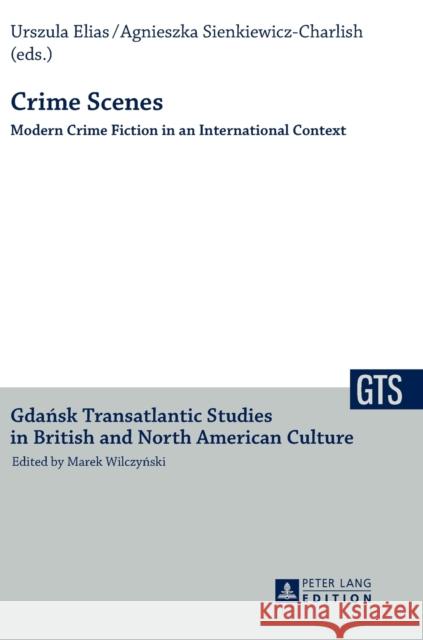 Crime Scenes: Modern Crime Fiction in an International Context Wilczynski, Marek 9783631641545 Peter Lang AG