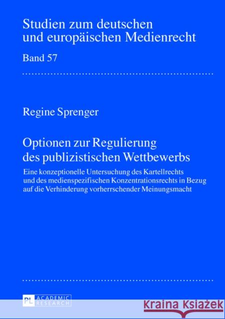 Optionen Zur Regulierung Des Publizistischen Wettbewerbs: Eine Konzeptionelle Untersuchung Des Kartellrechts Und Des Medienspezifischen Konzentrations Dörr, Dieter 9783631641620 Peter Lang Gmbh, Internationaler Verlag Der W