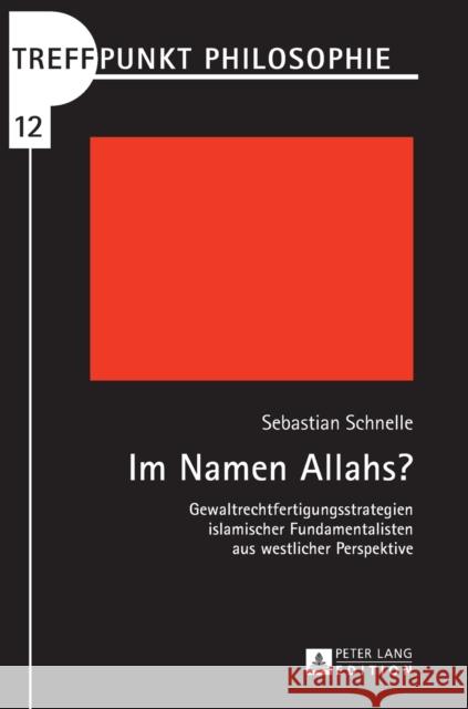 Im Namen Allahs?: Gewaltrechtfertigungsstrategien Islamischer Fundamentalisten Aus Westlicher Perspektive Kaufmann, Matthias 9783631641705