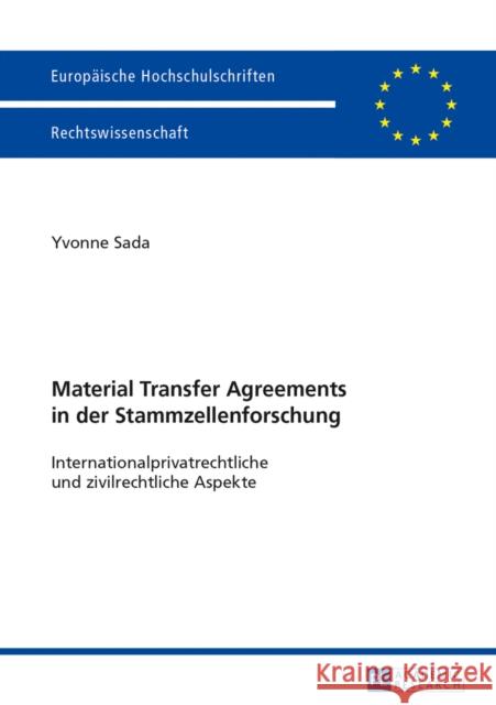 Material Transfer Agreements in Der Stammzellenforschung- Internationalprivatrechtliche Und Zivilrechtliche Aspekte: Internationalprivatrechtliche Und Sada, Yvonne 9783631642054 Peter Lang Gmbh, Internationaler Verlag Der W