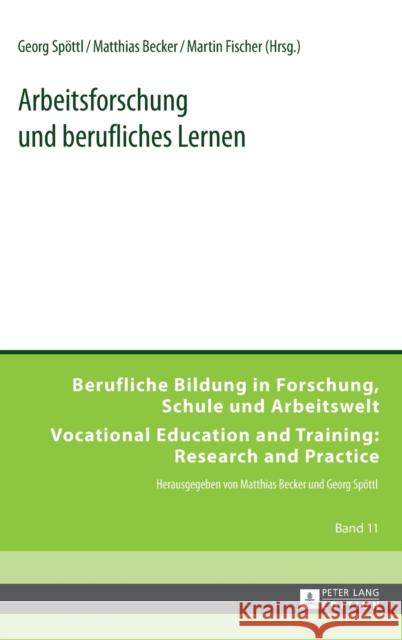 Arbeitsforschung und berufliches Lernen Georg Spoettl Matthias Becker Martin Fischer 9783631642085