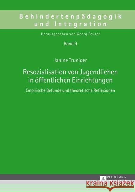 Resozialisation Von Jugendlichen in Oeffentlichen Einrichtungen: Empirische Befunde Und Theoretische Reflexionen Feuser, Georg 9783631642214 Peter Lang Gmbh, Internationaler Verlag Der W