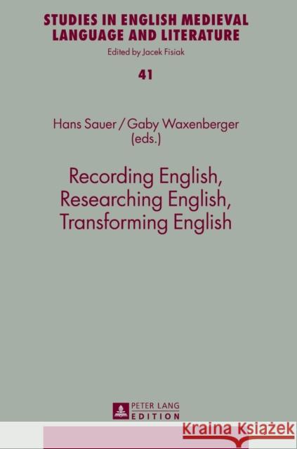Recording English, Researching English, Transforming English Hans Sauer Gaby Waxenberger  9783631642238