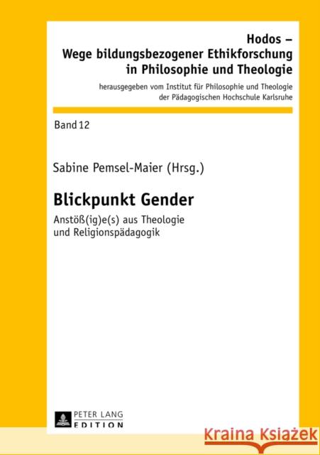 Blickpunkt Gender: Anstoeß(ig)E(s) Aus Theologie Und Religionspaedagogik Institut Für Philosophie 9783631642702
