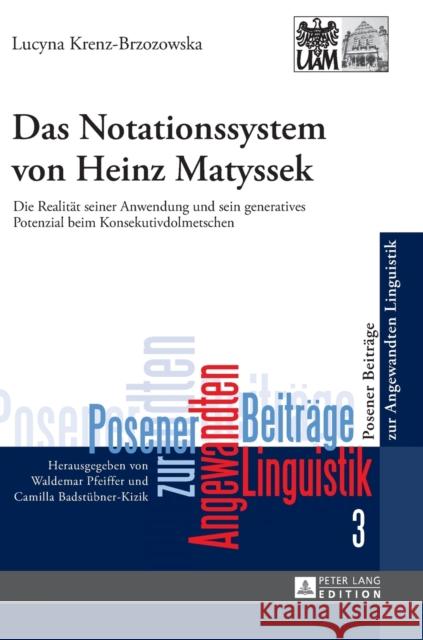 Das Notationssystem Von Heinz Matyssek: Die Realitaet Seiner Anwendung Und Sein Generatives Potenzial Beim Konsekutivdolmetschen Badstübner-Kizik, Camilla 9783631642740 Peter Lang Gmbh, Internationaler Verlag Der W