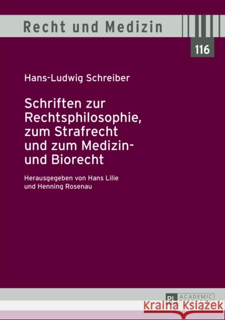 Schriften Zur Rechtsphilosophie, Zum Strafrecht Und Zum Medizin- Und Biorecht: Herausgegeben Von Hans Lilie Und Henning Rosenau Lilie, Hans 9783631642764