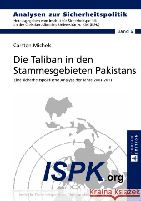 Die Taliban in Den Stammesgebieten Pakistans: Eine Sicherheitspolitische Analyse Der Jahre 2001-2011 Ispk - Institut Für 9783631642818 Peter Lang Publishing