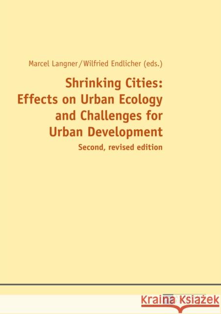 Shrinking Cities: Effects on Urban Ecology and Challenges for Urban Development Marcel Langner Wilfried Endlicher  9783631642948