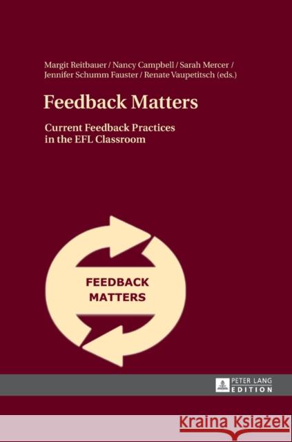 Feedback Matters: Current Feedback Practices in the Efl Classroom Reitbauer, Margit 9783631643167 Peter Lang Publishing