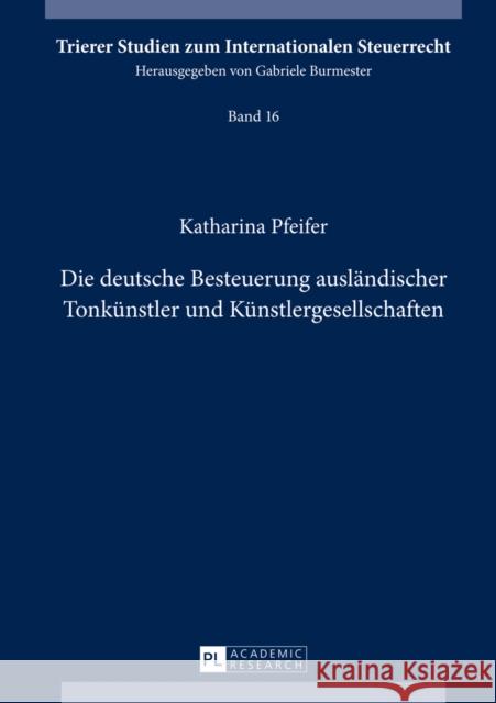 Die Deutsche Besteuerung Auslaendischer Tonkuenstler Und Kuenstlergesellschaften Burmester, Gabriele 9783631643235 Peter Lang Gmbh, Internationaler Verlag Der W