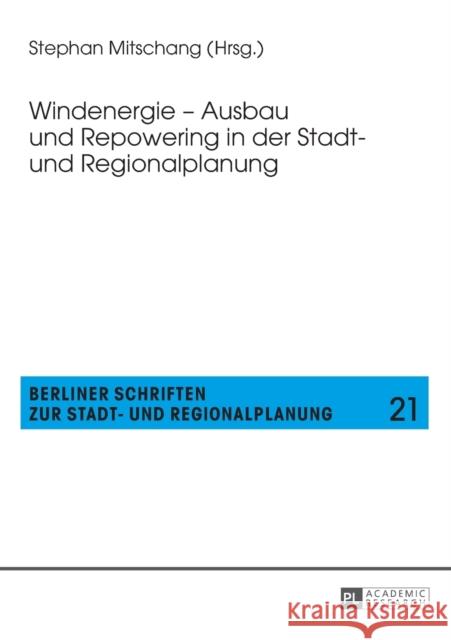 Windenergie - Ausbau Und Repowering in Der Stadt- Und Regionalplanung Mitschang, Stephan 9783631643242 Peter Lang Gmbh, Internationaler Verlag Der W