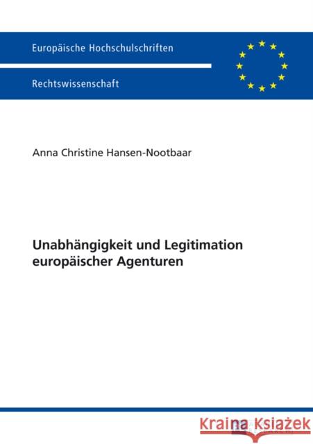 Unabhaengigkeit Und Legitimation Europaeischer Agenturen Hansen-Nootbaar, Anna 9783631643259 