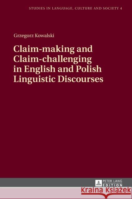Claim-Making and Claim-Challenging in English and Polish Linguistic Discourses Duszak, Anna 9783631643389 Peter Lang AG