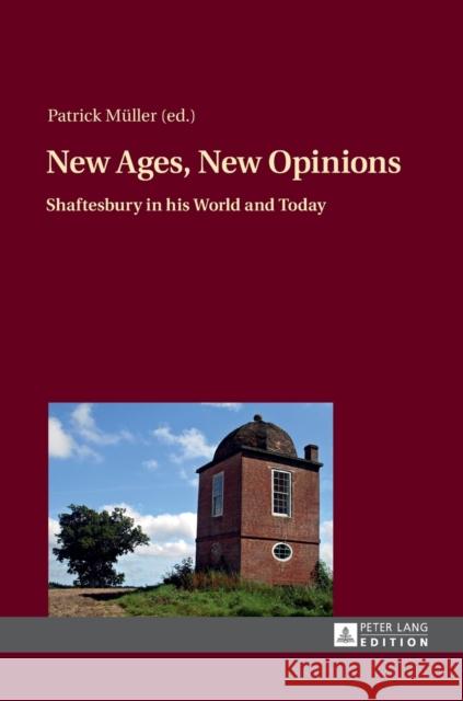 New Ages, New Opinions: Shaftesbury in His World and Today Müller, Patrick 9783631643433