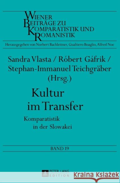 Kultur Im Transfer: Komparatistik in Der Slowakei Bachleitner, Norbert 9783631643488 Peter Lang Gmbh, Internationaler Verlag Der W