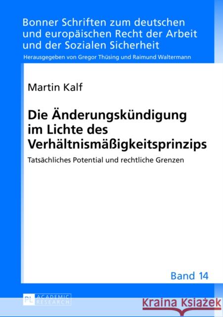 Die Aenderungskuendigung Im Lichte Des Verhaeltnismaeßigkeitsprinzips: Tatsaechliches Potential Und Rechtliche Grenzen Thüsing, Gregor 9783631643532 Peter Lang Gmbh, Internationaler Verlag Der W
