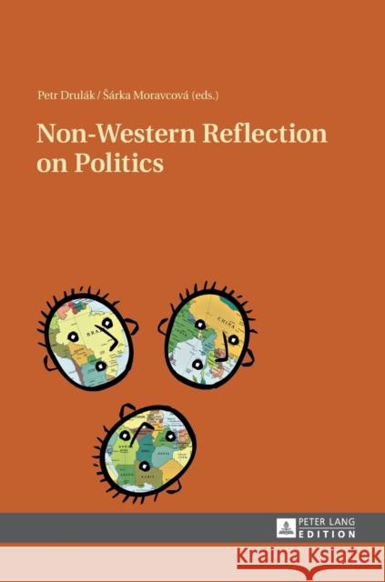 Non-Western Reflection on Politics Petr Drulak Sarka Moravcova 9783631643549