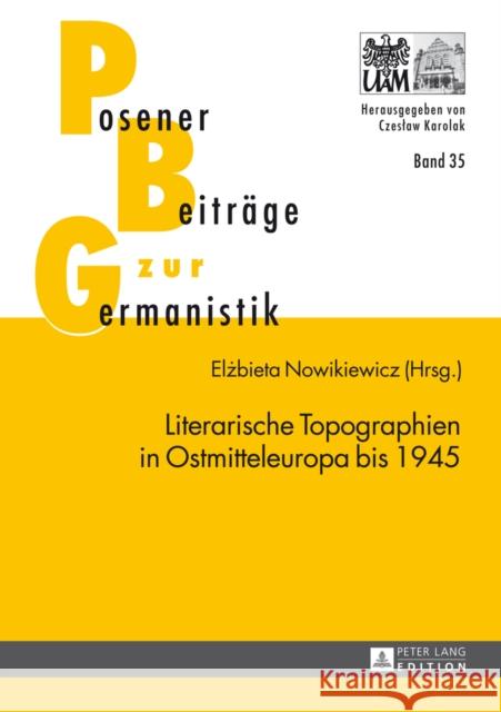 Literarische Topographien in Ostmitteleuropa Bis 1945 Karolak, Czeslaw 9783631643679 Peter Lang Gmbh, Internationaler Verlag Der W