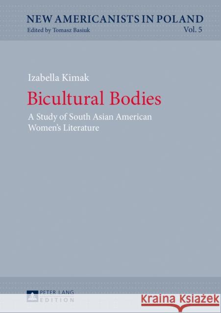 Bicultural Bodies: A Study of South Asian American Women's Literature Basiuk, Tomasz 9783631643709