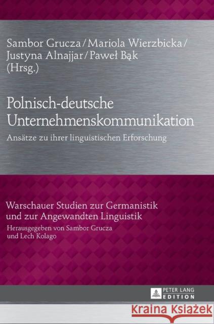 Polnisch-Deutsche Unternehmenskommunikation: Ansaetze Zu Ihrer Linguistischen Erforschung Grucza, Sambor 9783631643761 Peter Lang Gmbh, Internationaler Verlag Der W