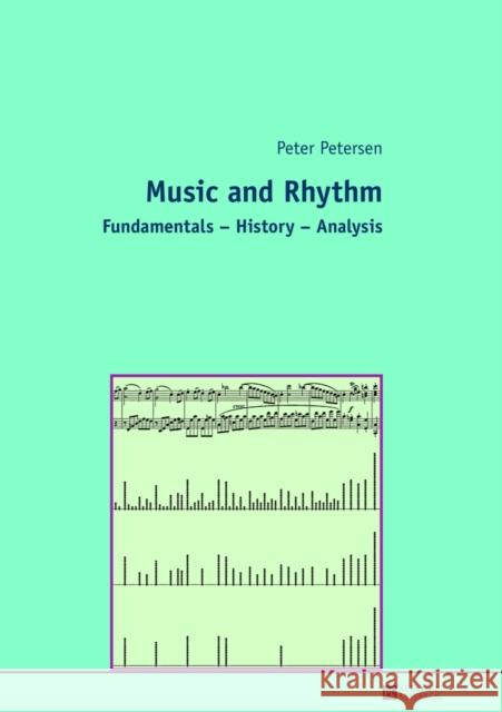 Music and Rhythm: Fundamentals - History - Analysis Petersen, Peter 9783631643938