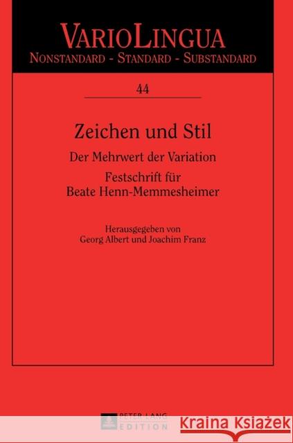 Zeichen Und Stil: Der Mehrwert Der Variation. Festschrift Fuer Beate Henn-Memmesheimer Radtke, Edgar 9783631644041 Peter Lang Gmbh, Internationaler Verlag Der W