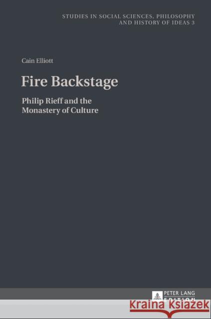 Fire Backstage: Philip Rieff and the Monastery of Culture Rychard, Andrzej 9783631644102
