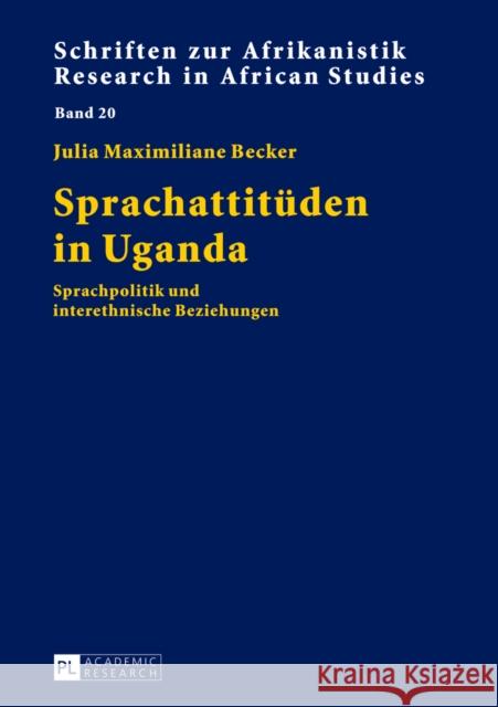 Sprachattitueden in Uganda: Sprachpolitik Und Interethnische Beziehungen Voßen, Rainer 9783631644225 Peter Lang Gmbh, Internationaler Verlag Der W