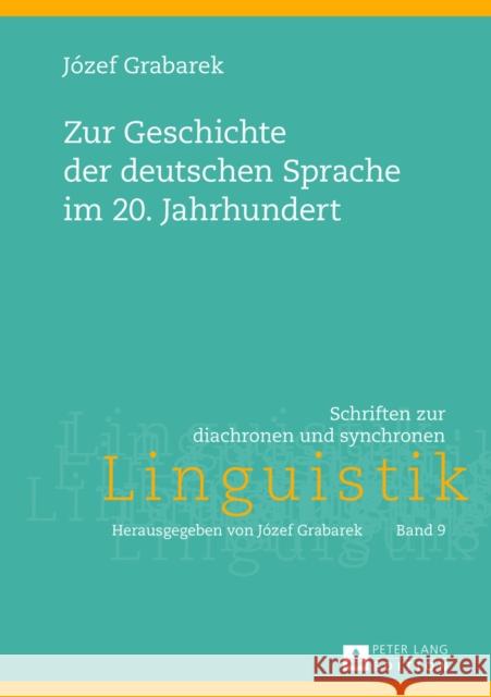 Zur Geschichte Der Deutschen Sprache Im 20. Jahrhundert Grabarek, Jozef 9783631644324