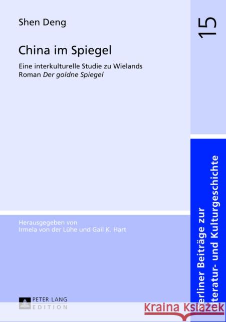 China Im Spiegel: Eine Interkulturelle Studie Zu Wielands Roman «Der Goldne Spiegel» Von Der Lühe, Irmela 9783631644409