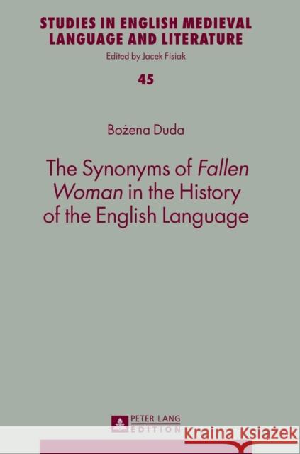 The Synonyms of «Fallen Woman» in the History of the English Language Fisiak, Jacek 9783631644508 Peter Lang AG