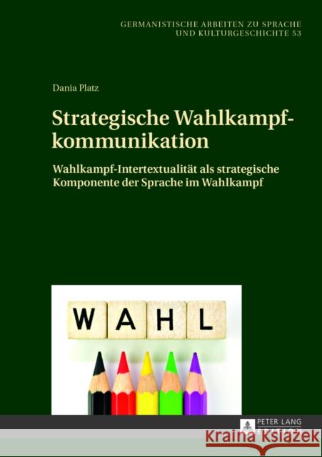 Strategische Wahlkampfkommunikation: Wahlkampf-Intertextualitaet ALS Strategische Komponente Der Sprache Im Wahlkampf Busch, Albert 9783631644645