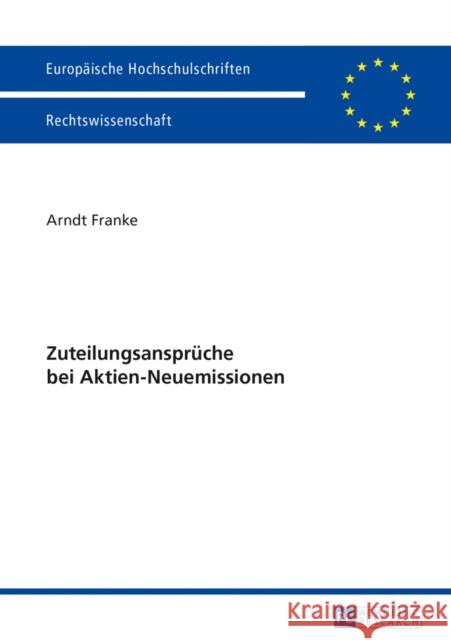 Zuteilungsansprueche Bei Aktien-Neuemissionen Franke, Arndt 9783631644812 Peter Lang Gmbh, Internationaler Verlag Der W