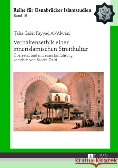 Verhaltensethik Einer Innerislamischen Streitkultur: Uebersetzt Und Mit Einer Einfuehrung Versehen Von Bacem Dziri Ucar, Bülent 9783631645000