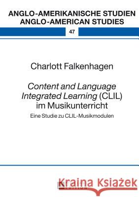 «Content and Language Integrated Learning» (CLIL) Im Musikunterricht: Eine Studie Zu CLIL-Musikmodulen Volkmann, Laurenz 9783631645178 Peter Lang Gmbh, Internationaler Verlag Der W