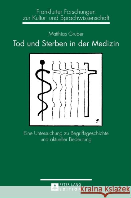 Tod und Sterben in der Medizin; Eine Untersuchung zu Begriffsgeschichte und aktueller Bedeutung Schlosser, Horst Dieter 9783631645321 Peter Lang Gmbh, Internationaler Verlag Der W